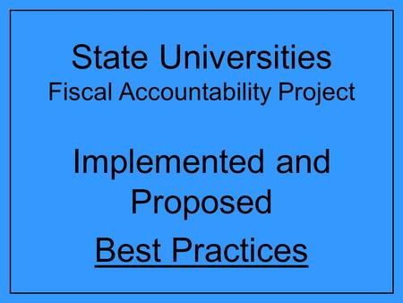 State Universities Fiscal Accountability Project Implemented and Proposed Best Practices.