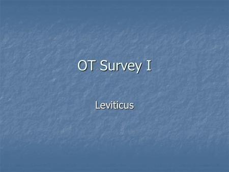 OT Survey I Leviticus. Setting The book of Leviticus takes place over a period of about one month at Mount Sinai. According to Exodus 40:17, the tabernacle.