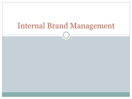 Internal Brand Management. Internal branding is the set of strategic processes that align and empower employees to deliver the appropriate customer experience.