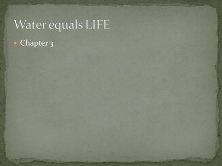 Chapter 3. Water is the biological medium on Earth All living organisms require water more than any other substance Most cells are surrounded by water,