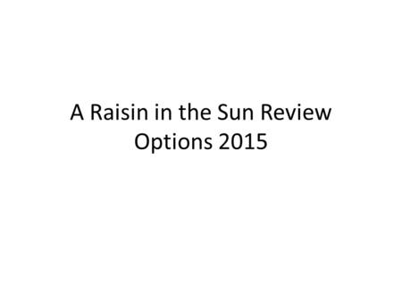 A Raisin in the Sun Review Options 2015