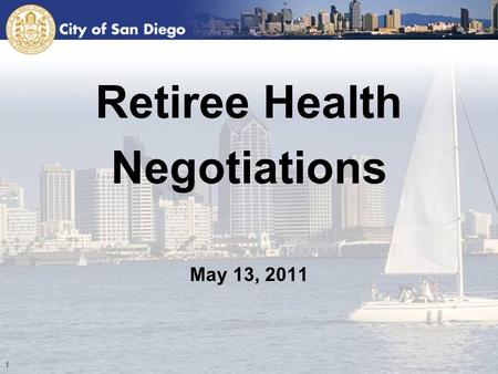 Retiree Health Negotiations May 13, 2011. OVERVIEW Background On Retiree Medical Benefit Retiree Health Benefit Negotiations in FY12 and Tentative Agreement.