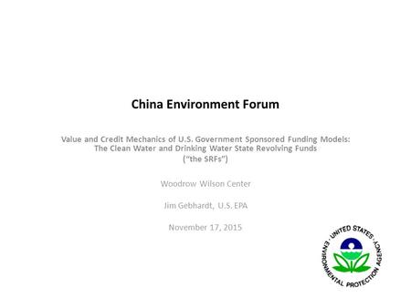 China Environment Forum Value and Credit Mechanics of U.S. Government Sponsored Funding Models: The Clean Water and Drinking Water State Revolving Funds.