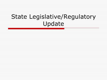 State Legislative/Regulatory Update.  Legislation on: raising tobacco taxes redistributing Tobacco Settlement $ limiting smoking in public places expand.