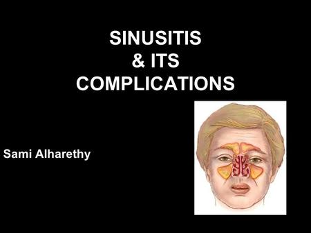 SINUSITIS & ITS COMPLICATIONS