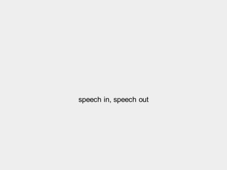 Speech in, speech out. 24 listopad 2006WS0607 – elevator2/15 Nuance server compiled recognition grammar, master language package, licence manager Nuance.