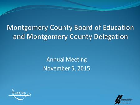 Annual Meeting November 5, 2015. MONTGOMERY COUNTY PUBLIC SCHOOLS Rockville, Maryland Enrollment.