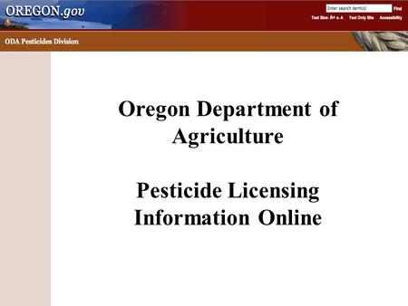 Oregon Department of Agriculture Pesticide Licensing Information Online.