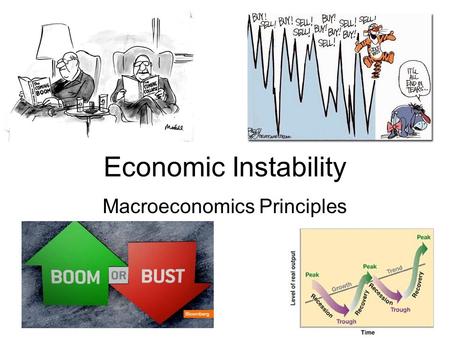 Economic Instability Macroeconomics Principles. Business Cycles Cycle: Systematic ups and downs of GDP Natural Inevitable Necessary? Phases –Recession: