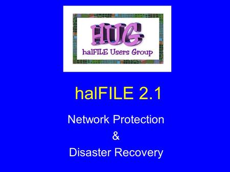 HalFILE 2.1 Network Protection & Disaster Recovery.