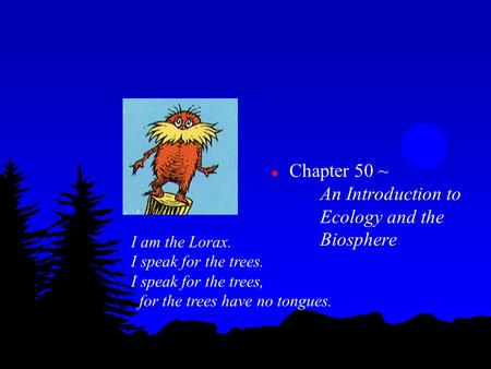 Chapter 50 ~ An Introduction to Ecology and the Biosphere