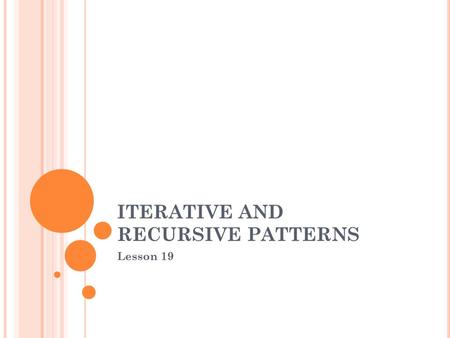 ITERATIVE AND RECURSIVE PATTERNS