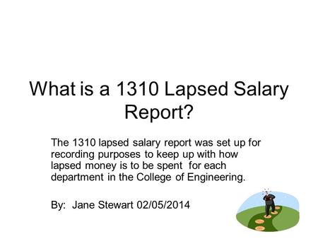 What is a 1310 Lapsed Salary Report? The 1310 lapsed salary report was set up for recording purposes to keep up with how lapsed money is to be spent for.