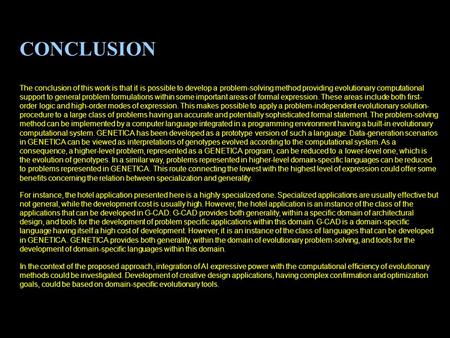 CONCLUSION The conclusion of this work is that it is possible to develop a problem-solving method providing evolutionary computational support to general.