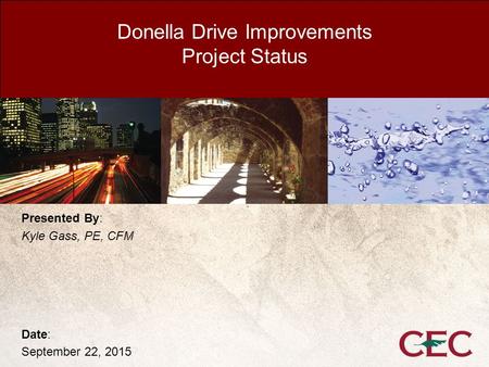 Professional Engineering Procurement Services Division Solicitation No. 15-5RFP5004 Donella Drive Improvements Project Status Presented By: Kyle Gass,