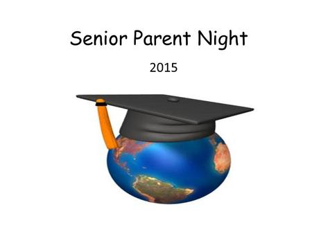 Senior Parent Night 2015. Counseling Department Counselors: Craig Schraub (A-F) Marcos Esquivel (G-O) Tracy Reinen (P-Z) Dede Braun (Dual Credit) Priscilla.