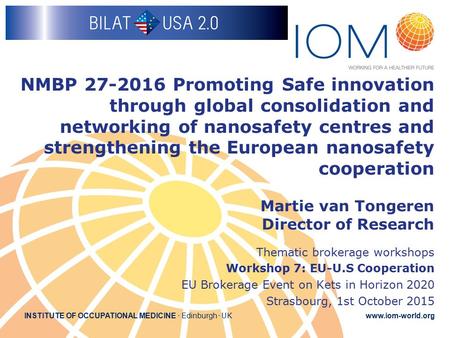 NMBP 27-2016 Promoting Safe innovation through global consolidation and networking of nanosafety centres and strengthening the European nanosafety cooperation.