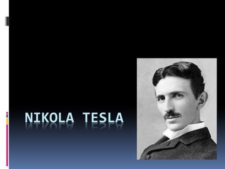 Who was Nikola Tesla  He was a Serbian-American inventor, mechanical engineer, and electrical engineer.  Born 10 July 1856 and died 7 January 1943 at.