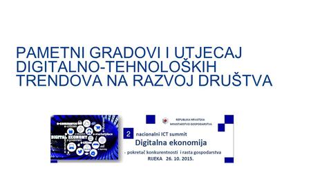 Slide title 70 pt CAPITALS Slide subtitle minimum 30 pt PAMETNI GRADOVI I UTJECAJ DIGITALNO-TEHNOLOŠKIH TRENDOVA NA RAZVOJ DRUŠTVA.