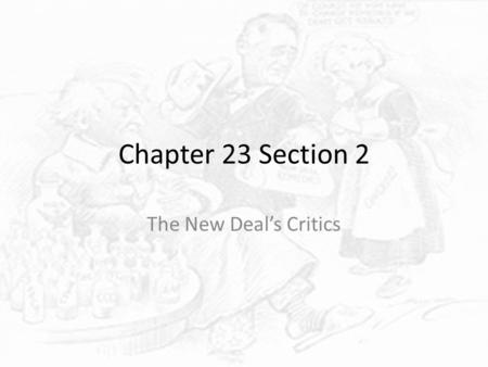 Chapter 23 Section 2 The New Deal’s Critics. American Liberty League Founded in 1934 Led opposition to New Deal Said New Deal limited individual freedom.