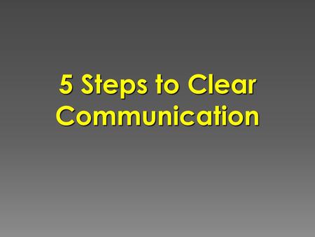 5 Steps to Clear Communication. David Lupberger  303-442-3702.