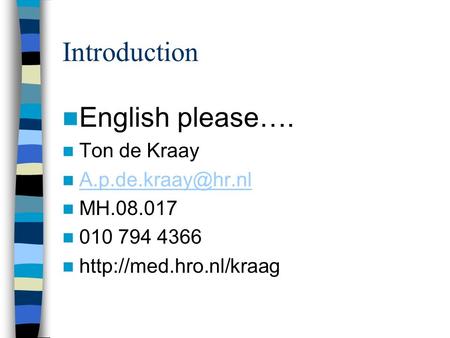 Introduction English please…. Ton de Kraay MH.08.017 010 794 4366