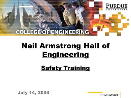 July 14, 2009 Neil Armstrong Hall of Engineering Safety Training.