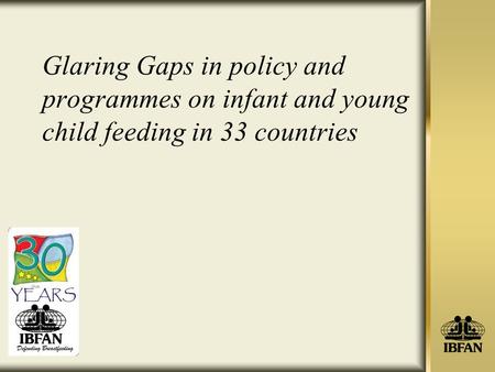 Glaring Gaps in policy and programmes on infant and young child feeding in 33 countries.