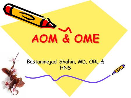 AOM & OME Bastaninejad Shahin, MD, ORL & HNS. Normal TM!