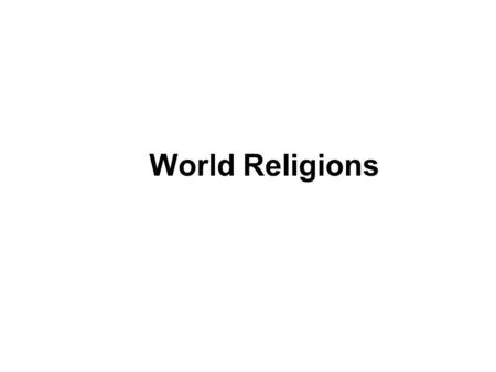 World Religions. World Religion Breakdown Importance of Religion around the world.