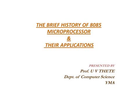 THE BRIEF HISTORY OF 8085 MICROPROCESSOR & THEIR APPLICATIONS