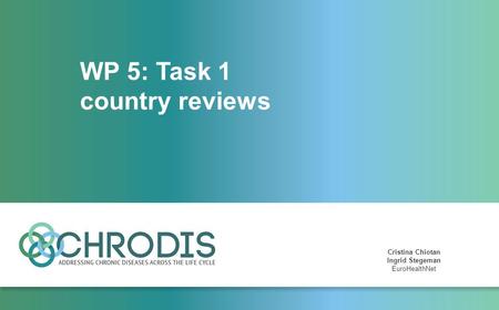 WP 5: Task 1 country reviews Cristina Chiotan Ingrid Stegeman EuroHealthNet.