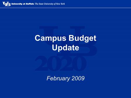 Campus Budget Update February 2009. Summer 2008 headlines –Downturn in NY and US economies significantly reduces NY tax revenues –Projections indicate.