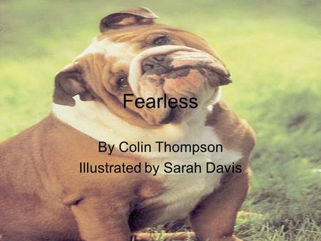 Fearless By Colin Thompson Illustrated by Sarah Davis.