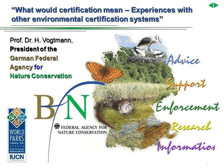 “What would certification mean – Experiences with other environmental certification systems” Prof. Dr. H. Vogtmann, President of the German Federal Agency.