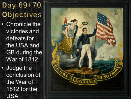 Chronicle the victories and defeats for the USA and GB during the War of 1812Chronicle the victories and defeats for the USA and GB during the War of 1812.