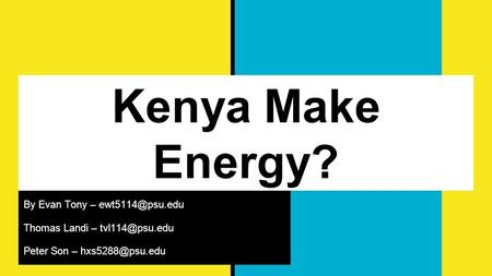 Kenya Make Energy? By Evan Tony – Thomas Landi – Peter Son –