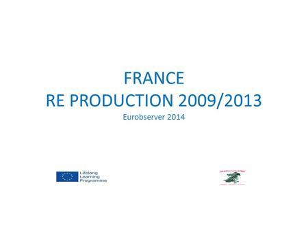 FRANCE RE PRODUCTION 2009/2013 Eurobserver 2014. WIND POWER ENERGY France has the third wind power production rank in the EC. yearsCapacity MWOUTPUT twh.