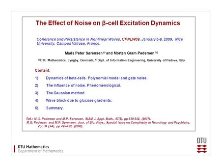 Content: 1) Dynamics of beta-cells. Polynomial model and gate noise. 2) The influence of noise. Phenomenological. 3) The Gaussian method. 4) Wave block.