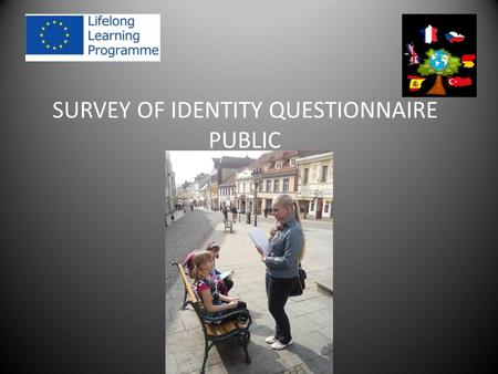 SURVEY OF IDENTITY QUESTIONNAIRE PUBLIC. General data born in Pribram, Prague, Bratislava Czech nationality, Slovak nationality feel Czech – 26 (birth,