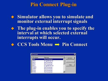 Pin Connect Plug-in  Simulator allows you to simulate and monitor external interrupt signals  The plug-in enables you to specify the interval at which.