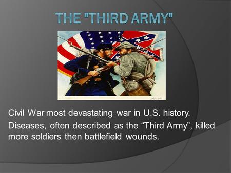 The Third Army Civil War most devastating war in U.S. history.