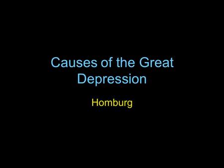 Causes of the Great Depression Homburg. Inflation Most Europeans countries emerged from WWI with inflated currencies After German hyper-inflation, Europeans.