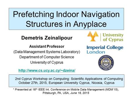 Dagstuhl Seminar 10042, Demetris Zeinalipour, University of Cyprus, 26/1/2010 2nd Cyprus Workshop on Computing: Scientific Applications of Computing October.