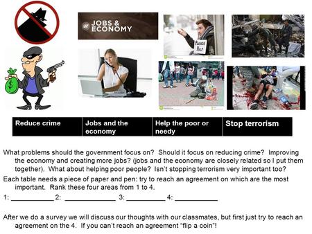 What problems should the government focus on? Should it focus on reducing crime? Improving the economy and creating more jobs? (jobs and the economy are.