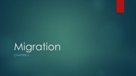 Migration CHAPTER 3. Migration from where to where  Geographers study from where people migrate and to where they migrate why  They also study why they.