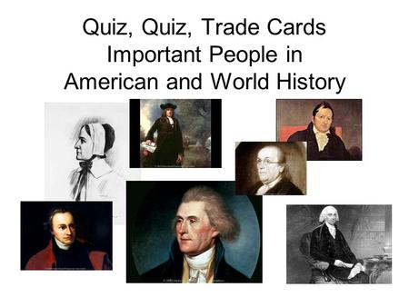 Quiz, Quiz, Trade Cards Important People in American and World History