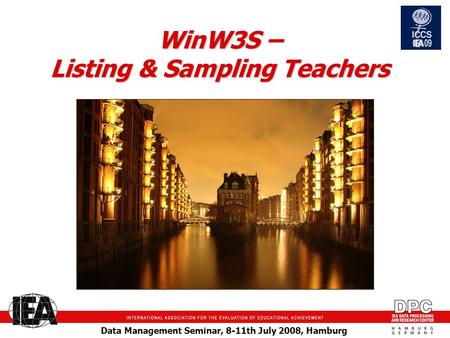 Data Management Seminar, 8-11th July 2008, Hamburg WinW3S – Listing & Sampling Teachers.