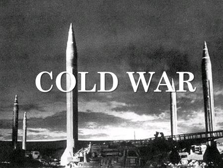 COLD WAR.