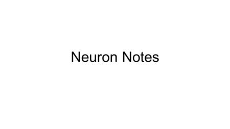 Neuron Notes. The Neuron page 13 Fiber that carries the nervous impulse along a nerve cell Branching fiber of a nerve cell that is the first part to.